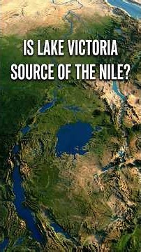 Lake Victoria — Is It Really the Source of the Nile?