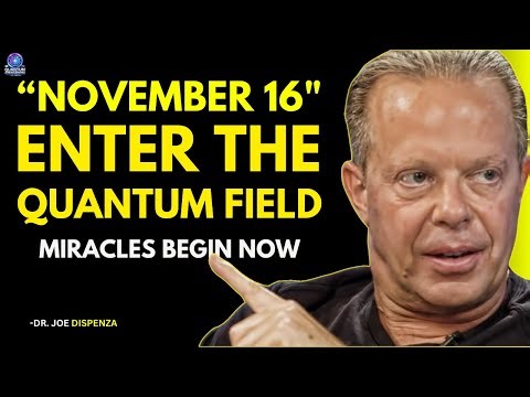 NOVEMBER 16: Enter the Quantum Field and Attract Miracles Effortlessly | Dr. Joe Dispenza
