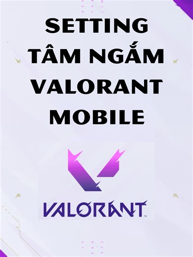 Cách Setting Tâm Ngắm Trong Valorant Mobile