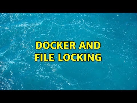 Docker and file locking (3 Solutions!!)
