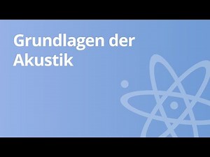 Akustik: Grundbegriffe und Prinzipien | Physik | Schwingungen und Wellen