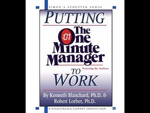 Putting the One Minute Manager to Work--- Book by Ken Blanchard and Robert Lorber