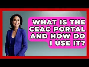 What Is The CEAC Portal And How Do I Use It? - US Citizenship Immigration Guide