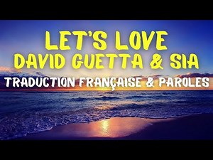 David Guetta ft. Sia - Let's Love - Traduction Française & Paroles