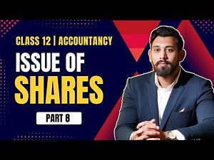 Issue of shares | Accountancy | Class 12 | Presentation of share capital | Part 8