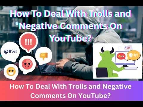 How To Deal With Trolls and Negative Comments On YouTube?
