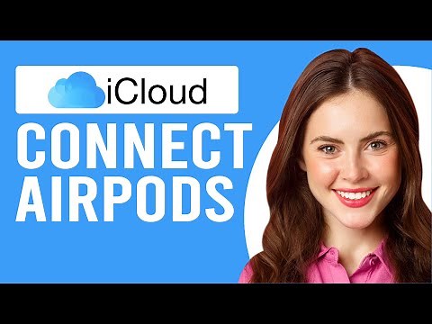 How to Connect AirPods to iCloud (How to Add Your AirPods to iCloud)