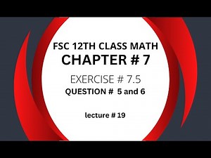 12th Class Math Exercise 7.5|Exercise 7.5 Questions # 5 and 6 |2nd year math