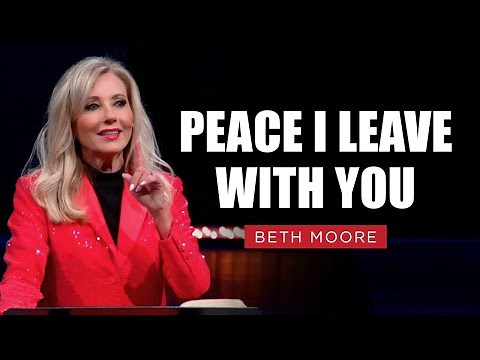 Peace I Leave with You | Beth Moore | The Fight for Peace Pt. 1
