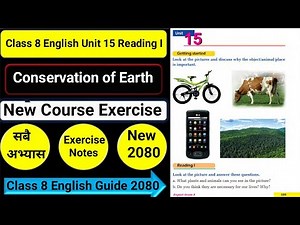 Class 8 English Unit 15 Conservation of Earth Reading I/Writing I/Grammar I All Exercise New Notes