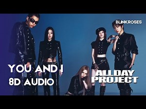🎧 ALLDAY PROJECT - YOU AND I | 8D AUDIO