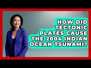 How Did Tectonic Plates Cause The 2004 Indian Ocean Tsunami? - Moments That Shocked Us