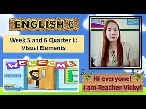 ENGLISH 6 WEEK 5 and 6 QUARTER 1: VISUAL ELEMENTS