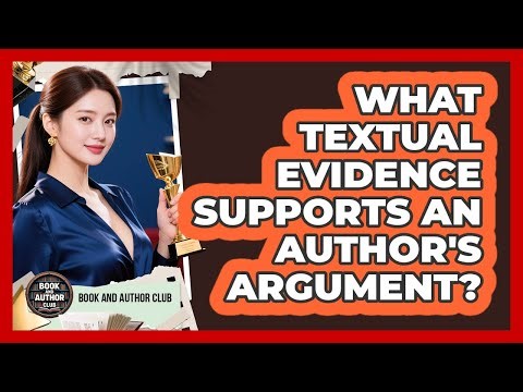 What Textual Evidence Supports An Author's Argument?