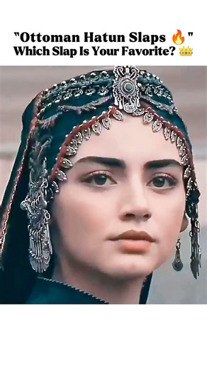 “Ottoman Hatun Slaps 😳💥 Which Slap Is Your Favorite? 👑🔥”#OttomanHatun #KurulusOsman #OsmanEdit