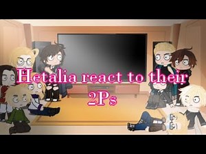 Hetalia reacts to their 2Ps |1/???|