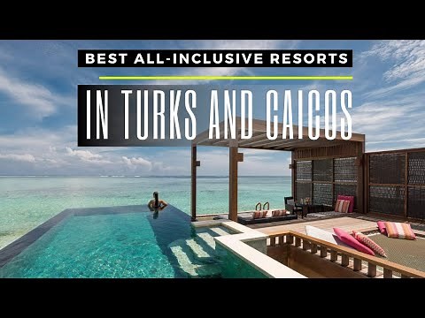 TOP 10 BEST ALL-INCLUSIVE RESORTS IN TURKS AND CAICOS
