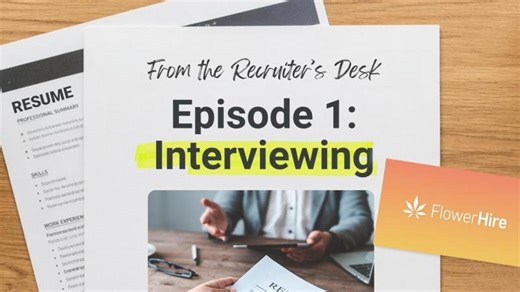 From the Recruiter’s Desk Ep. 1 | Interview Tips to Land Your Next Cannabis Role | FlowerHire