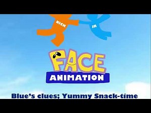 Face animation; Blue’s clues; Yummy snack-time!