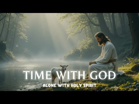 TIME WITH GOD - Soaking worship instrumental - Worship Music for Time with God