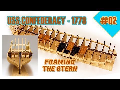 How to build a ship model #02 - USS CONFEDERACY (1778) - Model Shipways - [Framing the Stern]