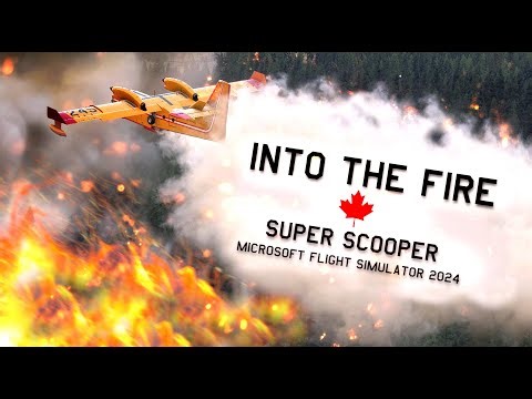 Into The Fire | 🍁 C-415 "Super Scooper" Cinematic