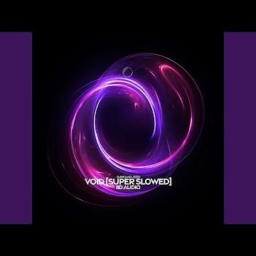 Void (Super Slowed) (8D Audio)