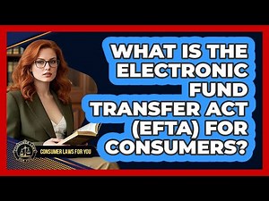 What Is The Electronic Fund Transfer Act (EFTA) For Consumers? - Consumer Laws For You