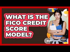 What Is The FICO Credit Score Model?
