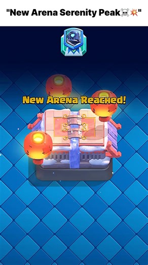 "New Arena Serenity Peak☠️💥" #clashroyale