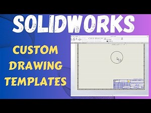 SolidWorks Drawing Tutorial: Create Custom Drawing Templates in SolidWorks