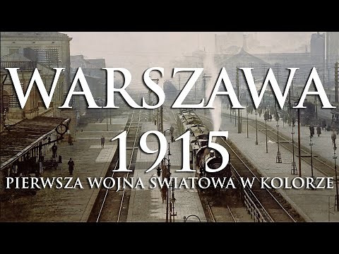 WARSZAWA 1915 W KOLORZE | PIERWSZA WOJNA ŚWIATOWA | AI COLORIZED MOVIE | WARSAW 1915 IN COLOR