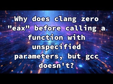 Why does clang zero "eax" before calling a function with unspecified parameters, but gcc doesn't?