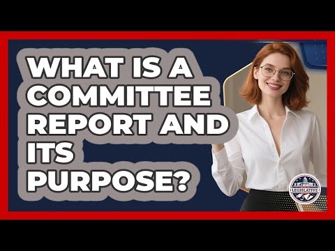 What Is A Committee Report And Its Purpose? - Inside the Legislative Branch