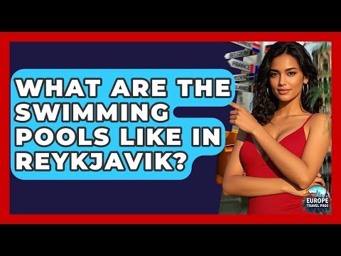 What Are The Swimming Pools Like In Reykjavik? - Europe Travel Pros