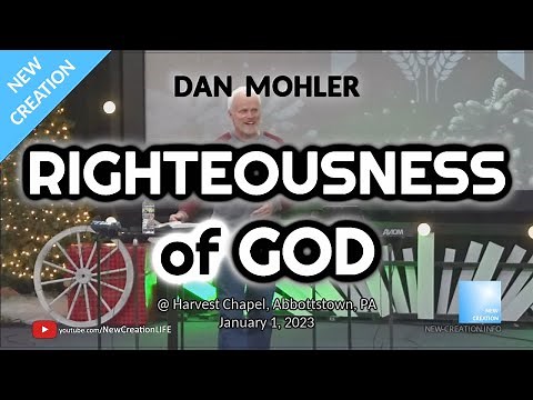 Dan Mohler - Righteousness of GOD - Harvest Chapel, January 1, 2023