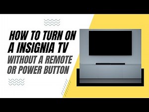 How To Turn On a Insignia TV Without a Remote or Power Button
