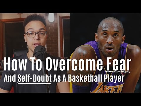 How To Overcome Fear and Self Doubt As A Basketball Player