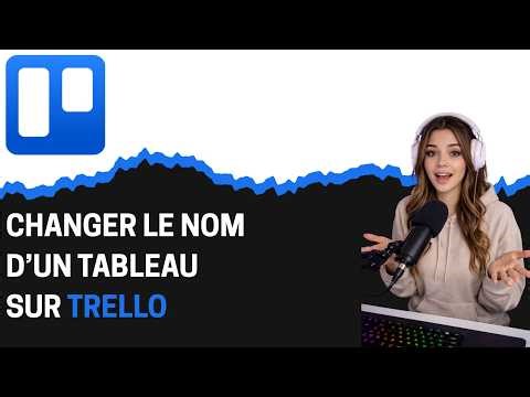 Comment changer le nom d’un tableau sur Trello