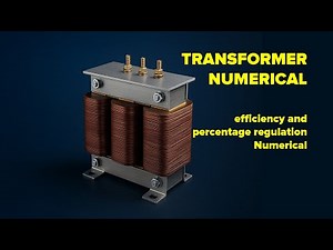 Transformer Efficiency & Percentage Regulation | numerical on efficiency and percentage regulation
