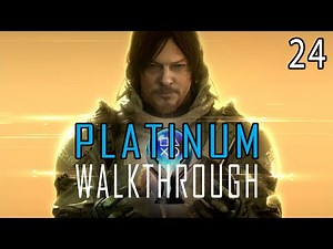 DEATH STRANDING: DIRECTOR'S CUT - Platinum Walkthrough 24/30 - Trophy Guide