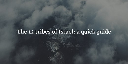 The 12 Tribes of Israel in the Bible: a Quick, Illustrated Guide