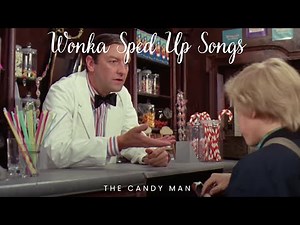 The Candy Man Sped Up Wonka Sped Up Songs