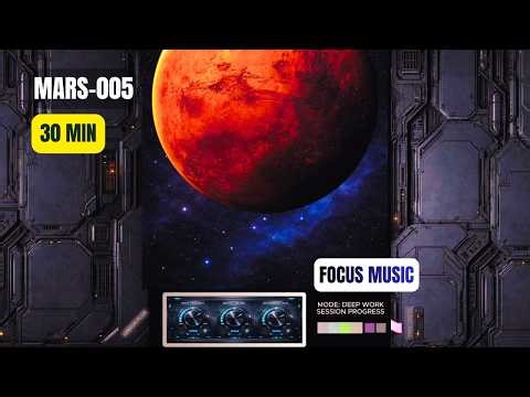 Deep Work Coding Music | Hypnotic Concentration | MARS-005 (30 Min)