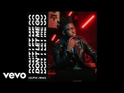 Kelvin Jones - Don't Let Me Go (Official Audio)