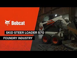 Skid Steer Loader S70 in Foundry Industry