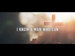 I Know a Man who can