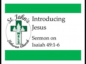 Introducing Jesus (Sermon on Isaiah 49:1-6)