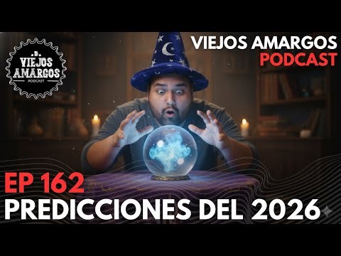 Ep 162. Predicciones del 2026 | Viejos Amargos