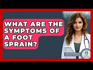 What Are The Symptoms Of A Foot Sprain? - Orthopedic Support Network